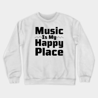 Music Is My Happy Place Crewneck Sweatshirt